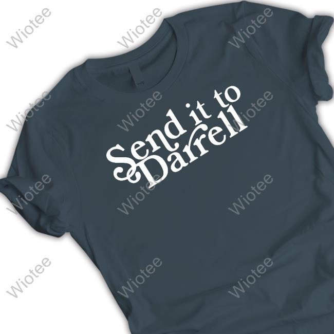 Official Send It To Darrell Black Shirts