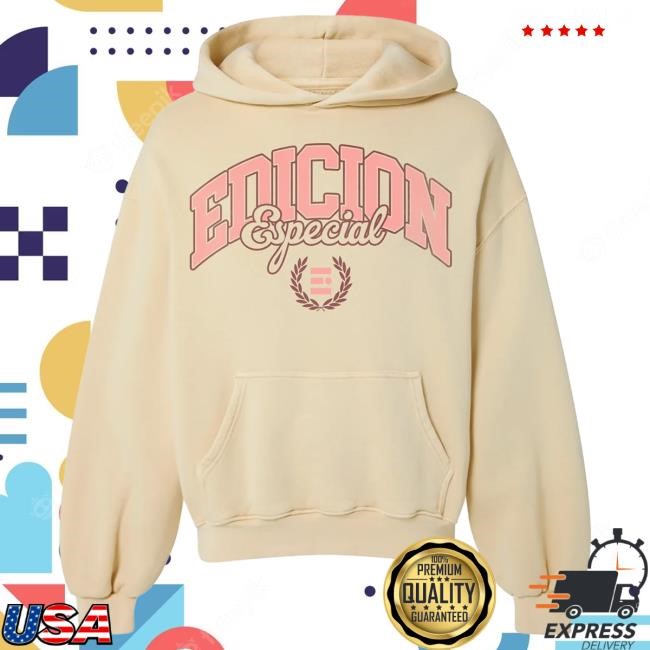Official Edicion Especial Merch Edicion College Hoodie Official Edicion Especial Merch Edicion College Hooded Sweatshirt