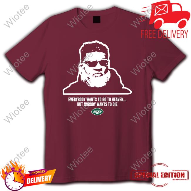 New York Jets Ron Middleton Everybody Wants To Go To Heave But Nobody Wants To Die T Shirt Official Ron Middleton Everybody Wants To Go To Heave But Nobody Wants To Die Shirts