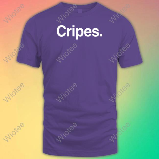 Cripes Shirts