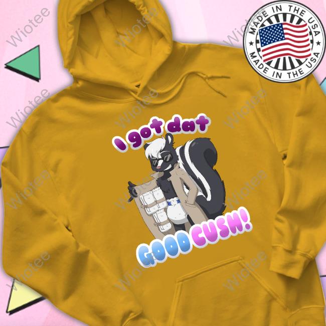 Official I Got Dat Good Cush TShirts