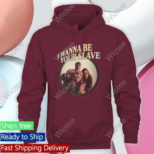 I Wanna Be Your Slave T-Shirt I Wanna Be Your Slave Tee Shirt