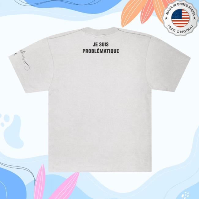 Je Suis Problématique T-Shirt Je Suis Problématique Shirt 2023