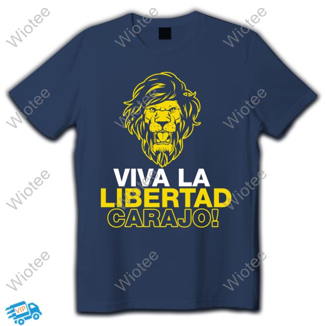 Viva La Libertad Carajo Lion Shirt