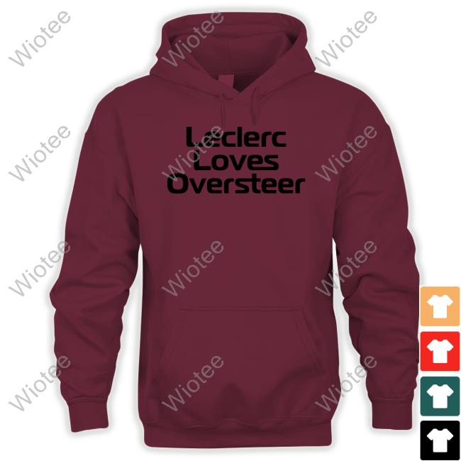 Official Leclerc Loves Oversteer Shirt Leclerc Loves Oversteer Tee Shirt