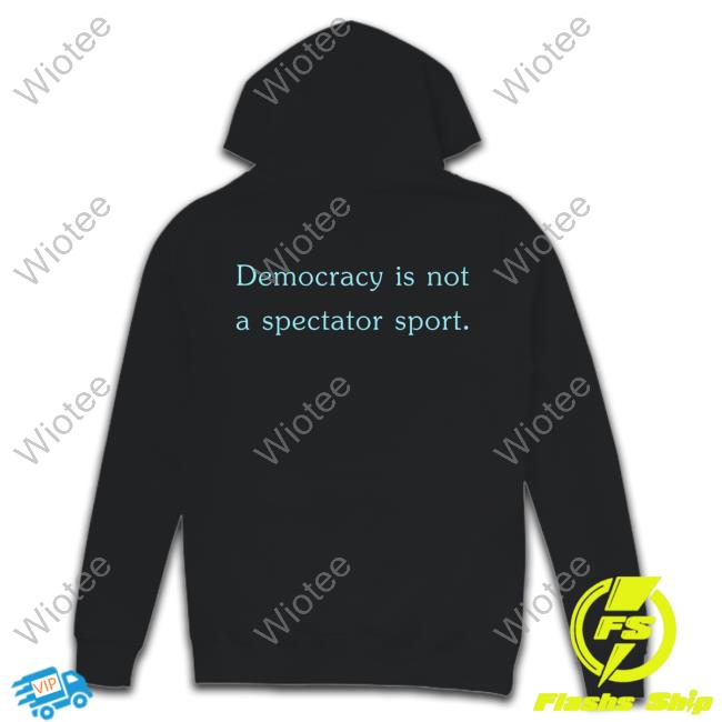 Official Democracy Is Not A Spectator Sport T-Shirt