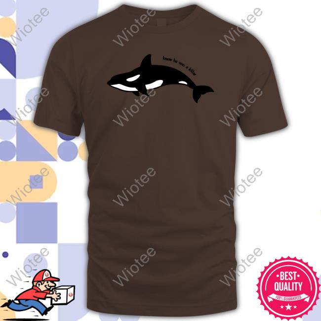 Official Knew He Was A Killer Whale Shirts Official Knew He Was A Killer Whale Shirt