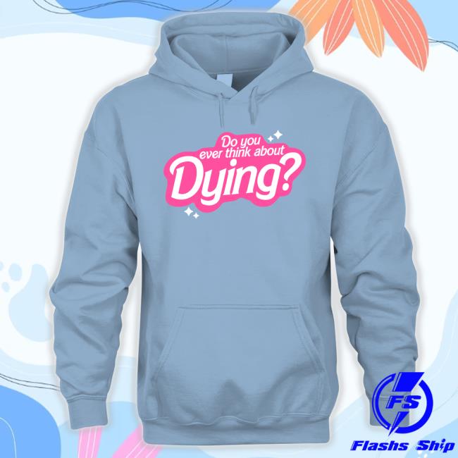 Do You Ever Think About Dying Crewneck Sweatshirt Wicked Clothes Think About Dying Shirt