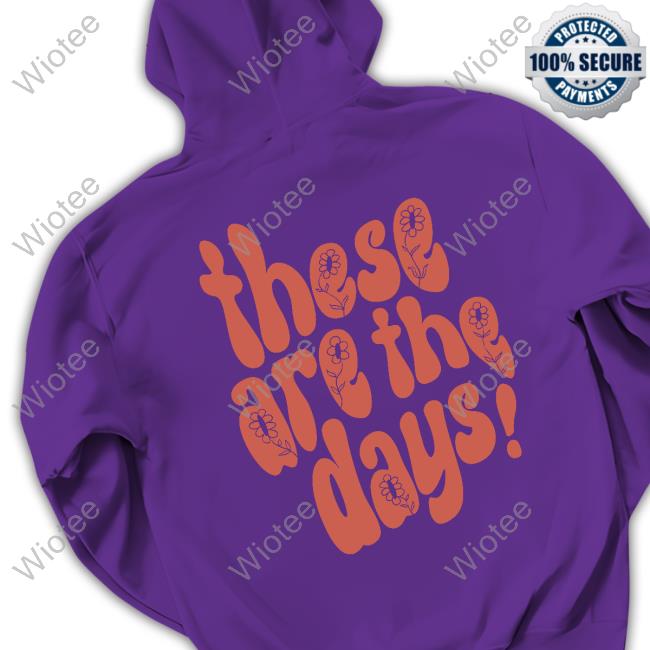 These Are The Days Tee Shirt Lauren Daigle Merch These Are The Days Hoodie