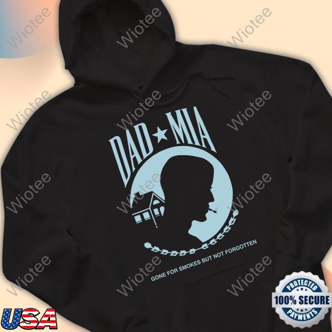 True Anon Store Dad Mia Gone But Not Forgotten T-Shirt