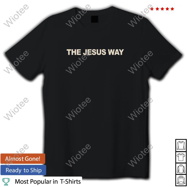 The Jesus Way T Shirt
