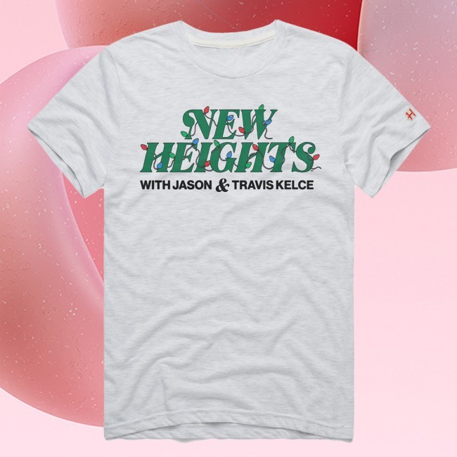 New Heights Podcast Holiday Tee New Heights With Jason And Travis Kelce