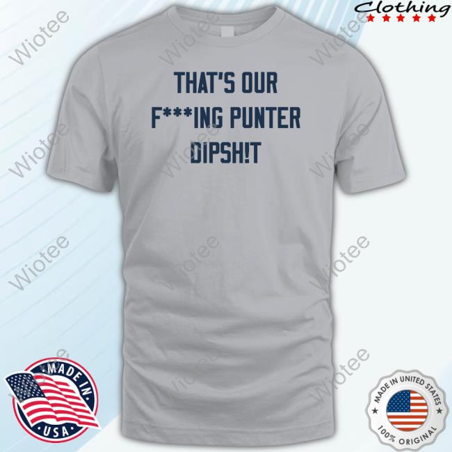 Official Ryan Stonehouse Shop That's Our Fucking Punter Dipshit Stonehouse 4 Shirt