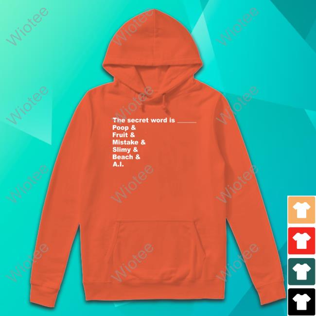 The Secret Word Is Poop Fruit Mistake Slimy Beach Ai Hoodie Official Distractible Podcast Store The Secret Word Is Poop Fruit Mistake Slimy Beach Ai Tee
