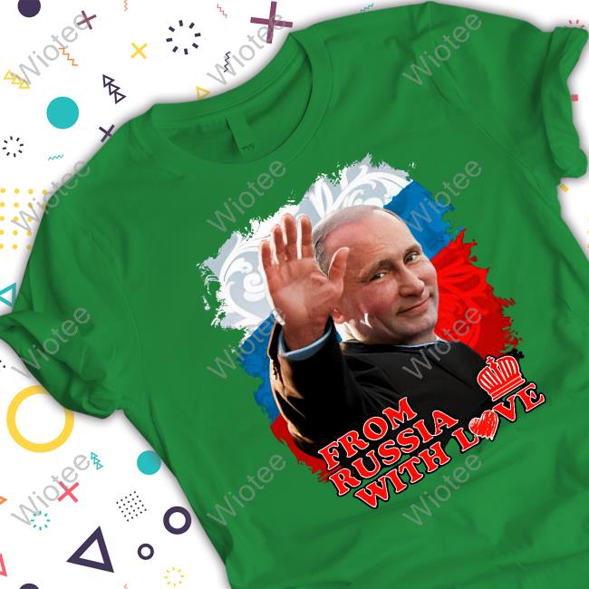 Vladimir Putin From Russia With Love Long Sleeve T-Shirt Vladimir Putin From Russia With Love T-Shirt