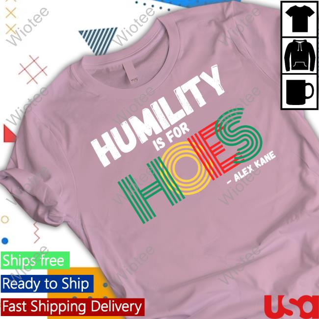 Alex Kane Humility Is For Hoes Tee Official Brainbuster Tees Shop Alex Kane Humility Is For Hoes Tee Shirt