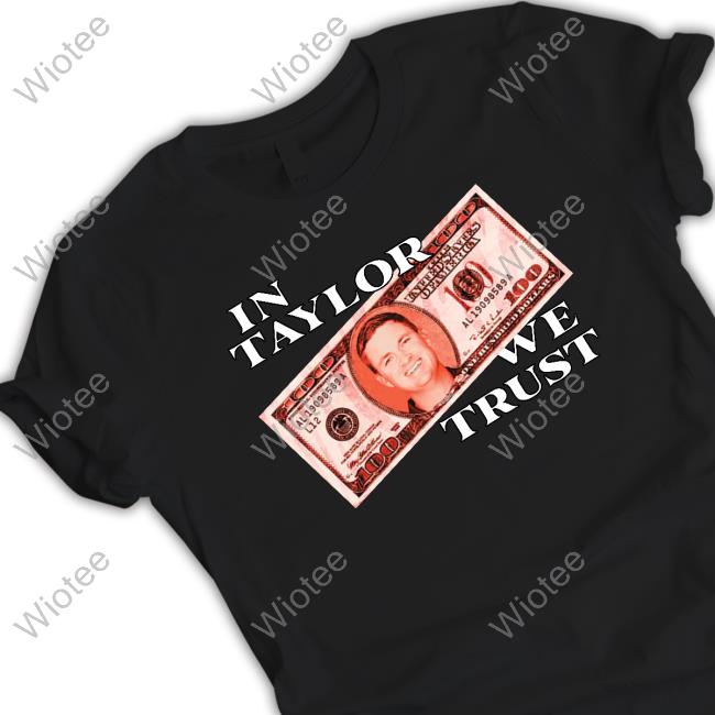 Barstool Sports Store In Taylor We Trust T Shirt Official Barstool Sports Store In Taylor We Trust Tee