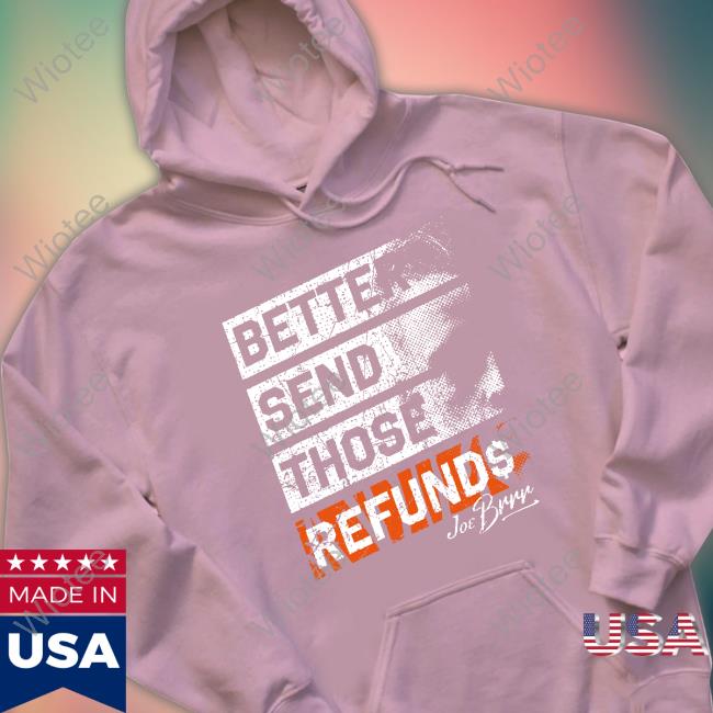 Official Better Send Those Refunds Tee Official Better Send Those Refunds Long Sleeve Tee Shirt