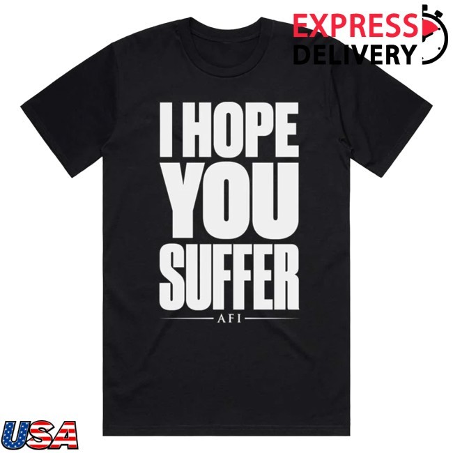 I Hope You Suffer Black Shirt - Official AFI Store