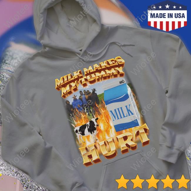 Milk Makes My Tummy Hurt T Shirt Milk Makes My Tummy Hurt Tee