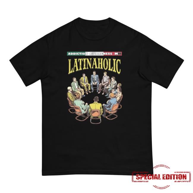 Addiction Awareness Mm Latinaholic Shirt 2024 Addiction Awareness Mm Latinaholic Long Sleeve