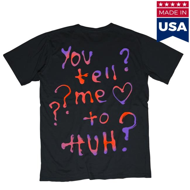 Emei - You Tell Me To Huh? Shirt Emei - You Tell Me To Huh? Hoodie