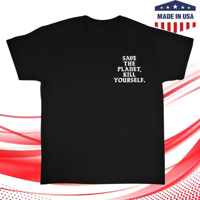 Official Linda Finegold Merch Store Save The Planet, Kill Yourself Tee Shirt Black Lindafinegold Shop Official Linda Finegold Merch Store Save The Planet, Kill Yourself Long Sleeve Shirt 2023 Black Lindafinegold Shop