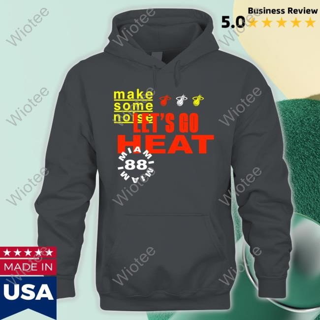 Make Some Noise Let's Go Miami Heat 88 New Shirt Make Some Noise Let's Go Miami Heat 88 Tee