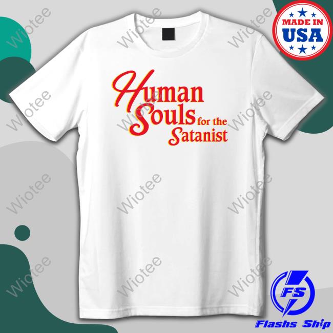 Human Souls For The Satanist Tee Human Souls For The Satanist Tee