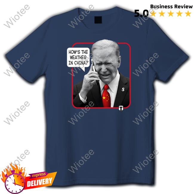 Official The Officer Tatum Weather Man Biden How's The Weather In China Hoodie