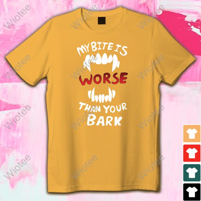 My Bite Is Worse Than Your Bark Hooded Official DTigerwolfe My Bite Is Worse Than Your Bark T Shirt
