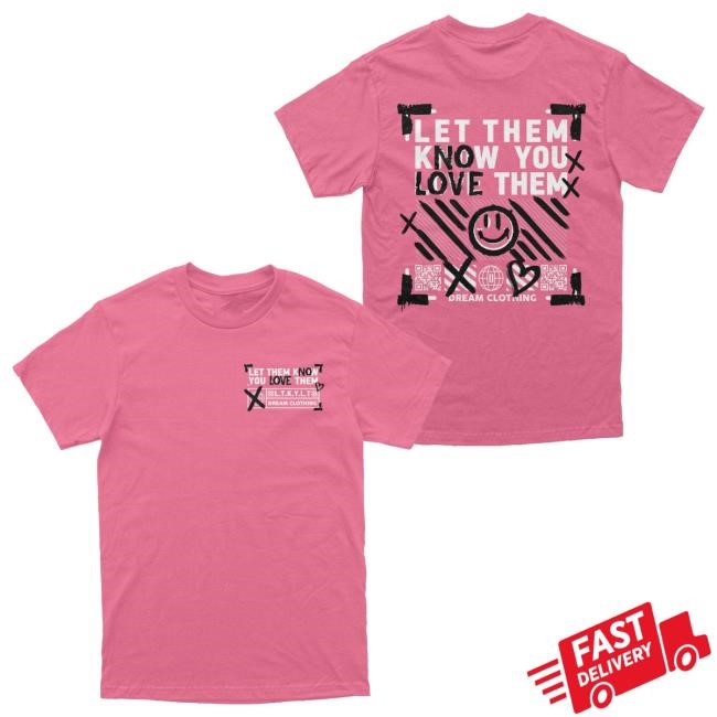 Let Them Know You Love Them No Love Tee DREAM Clothing