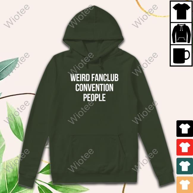 Official Haughtbarrell Weird Fanclub Convention People T Shirts Jojo Bringwynonnahome Official Weird Fanclub Convention People Shirt