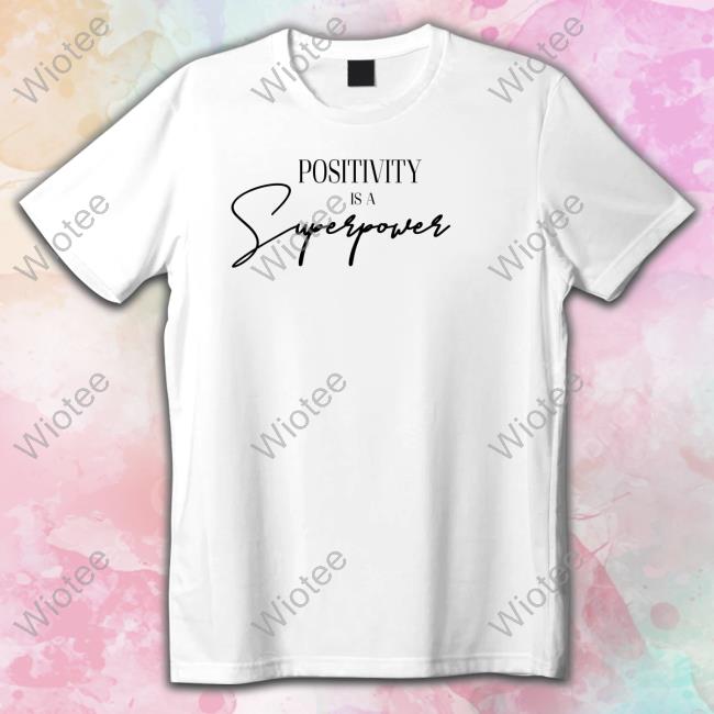 Peachnmelons2 Positivity Is A Superpower Shirt