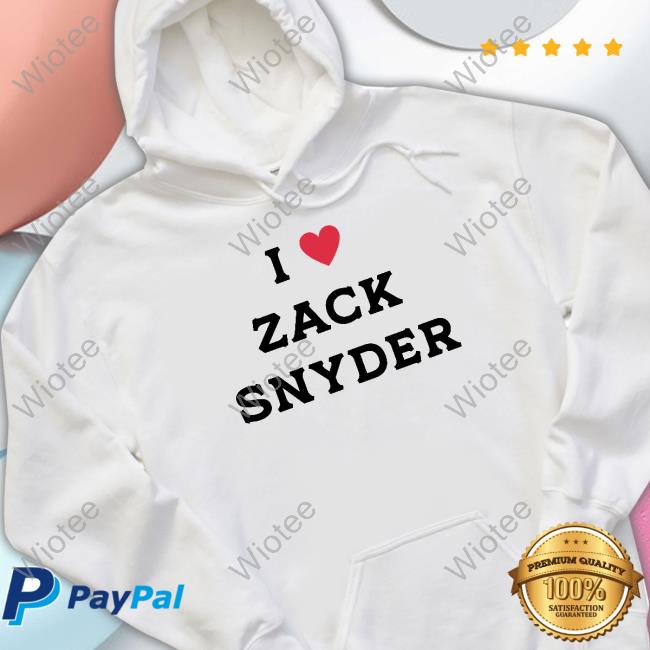 I Love Zack Snyder T-Shirt I Love Zack Snyder Shirt