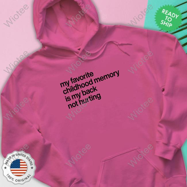 Official My Favorite Childhood Memory Ia My Back Not Hurting Shirt Elon Musk My Favorite Childhood Memory Ia My Back Not Hurting Tee Shirt Elon Musk