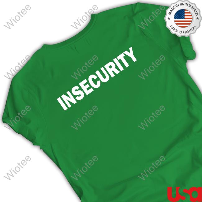 Insecurity Tee Shirt Insecurity Tee Shirt Non Aesthetic Things