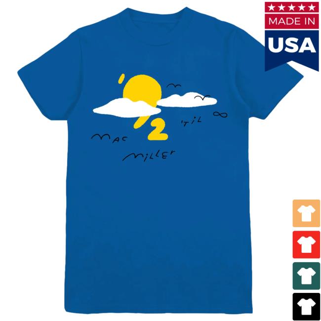 Official Mac Miller Merch Store Mac Miller 92 Til Infinity Cloud Attractive Shirt Mac Miller Clothing Apparel Shop MacMiller