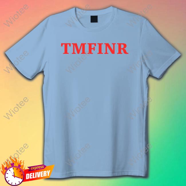Official TMFINR Tee Official TMFINR T Shirt