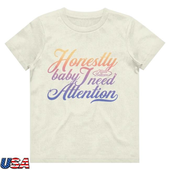 Kelsea Ballerini Tour Merch Honestly Baby I Need Attention Tshirt
