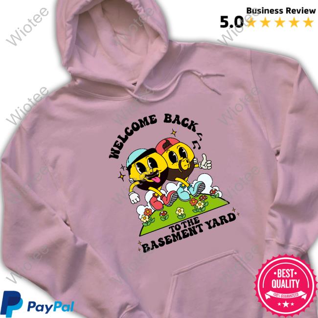 Welcome Back To The Basement Yard Shirt