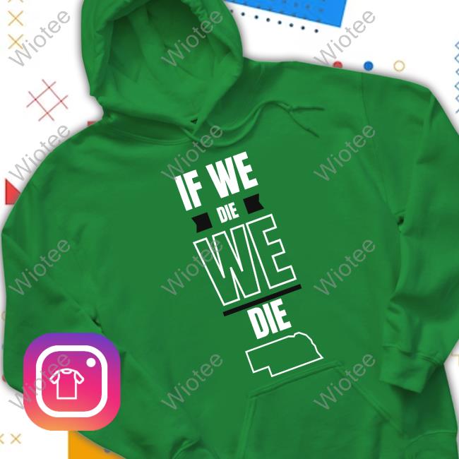Husk Guys If We Die We Die Hoodie Official Husk Guys Store If We Die We Die Long Sleeve Tee