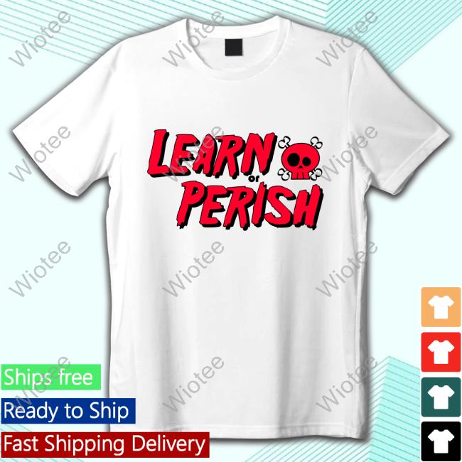 Learn Or Perish Tee Shirt Red Version Learn Or Perish T-Shirt Red Version