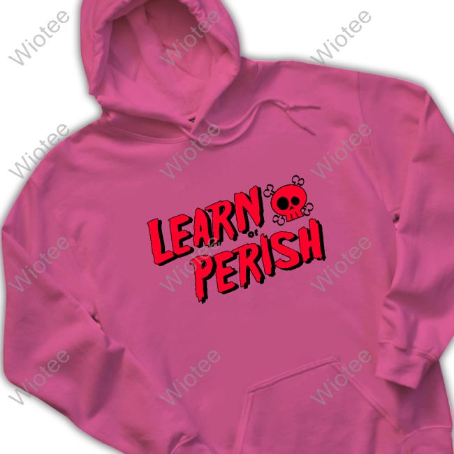 Learn Or Perish Tee Shirt Red Version Learn Or Perish T-Shirt