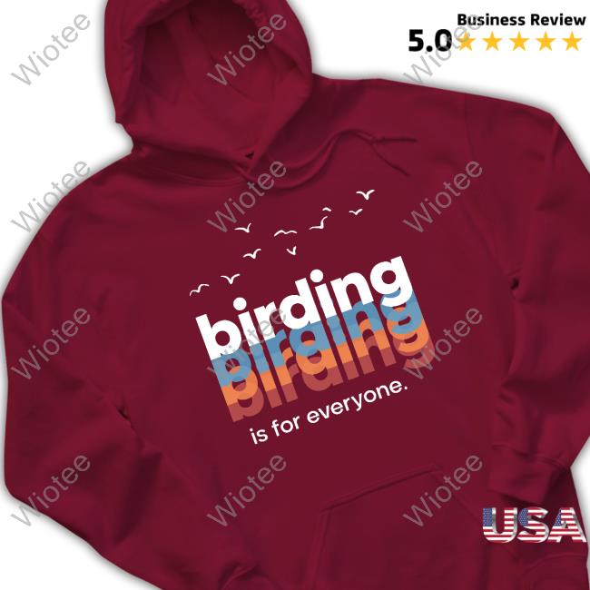 Official Birding Is For Everyone Wisco Birder T Shirt You Ready Let's Go Merch Birding Is For Everyone Wisco Birder T Shirt
