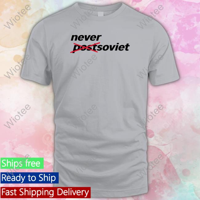 Never Soviet Long Sleeve T Shirt Gabrielius Landsbergis Never Soviet Shirt Never Postsoviet