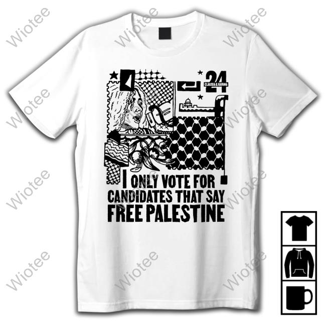 Official Claudia & Karina 2024 Merch I Only Vote For Candidates That Say Free Palestine Illustrated Shirt