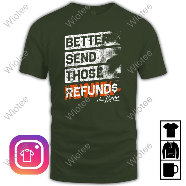 Official Better Send Those Refunds Tee Official Cincy Shirts Shop Better Send Those Refunds Tee Burrowfdn