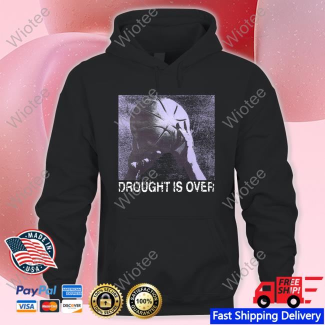 Droughtisover Merch Drought Is Over Hoodie