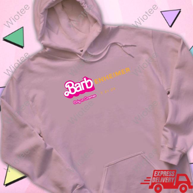 Barbenheimer Hoodie Barbenheimer Only In Cinemas 7 21 23 Shirt